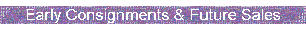 Early Consignments & Future Sales